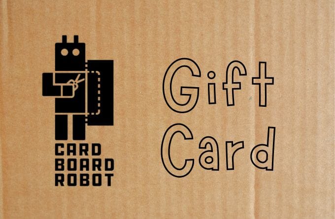 Cardboard Robot Gift Card! Cardboard Robot 